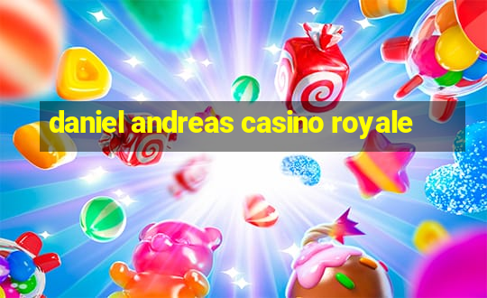 daniel andreas casino royale