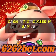 Cách đặt cược XSBD ngày 10