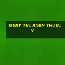 Quay thử XSBN thứ bảy