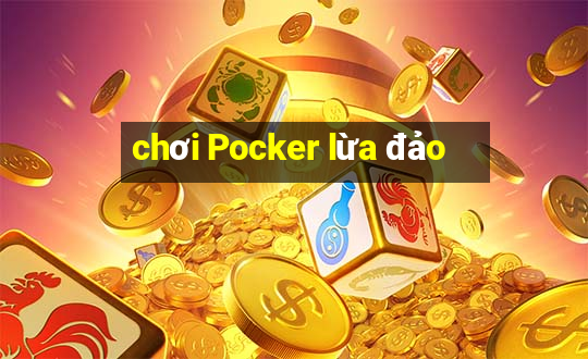 chơi Pocker lừa đảo