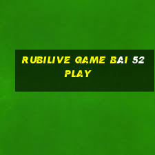 Rubilive Game Bài 52Play