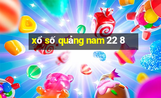 xổ số quảng nam 22 8