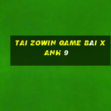 Tai Zowin Game Bài Xanh 9