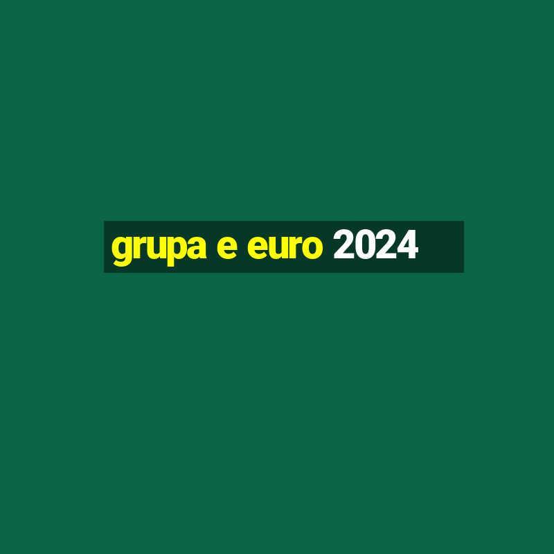 grupa e euro 2024