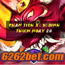 Phân tích Xổ Số Bình Thuận ngày 20