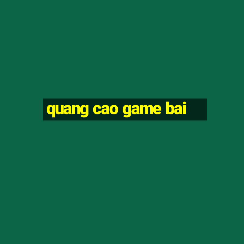 quang cao game bai