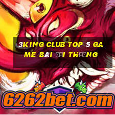 3King Club Top 5 Game Bài Đổi Thưởng