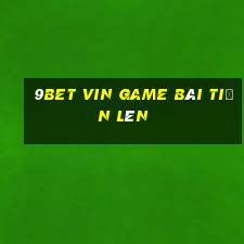 9Bet Vin Game Bài Tiến Lên