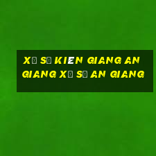 xổ số kiên giang an giang xổ số an giang