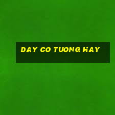 day co tuong hay