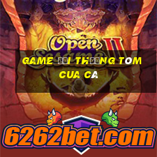 game đổi thưởng tôm cua cá