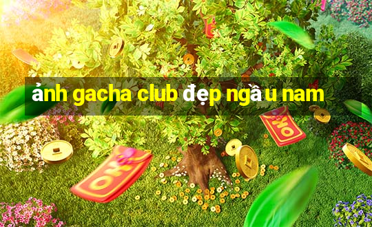 ảnh gacha club đẹp ngầu nam