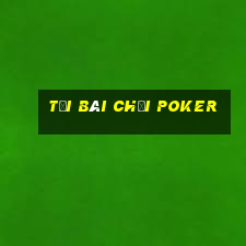 tải bài chơi poker