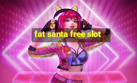 fat santa free slot