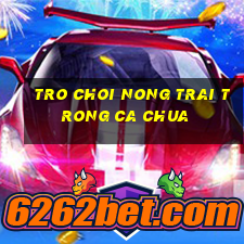 tro choi nong trai trong ca chua