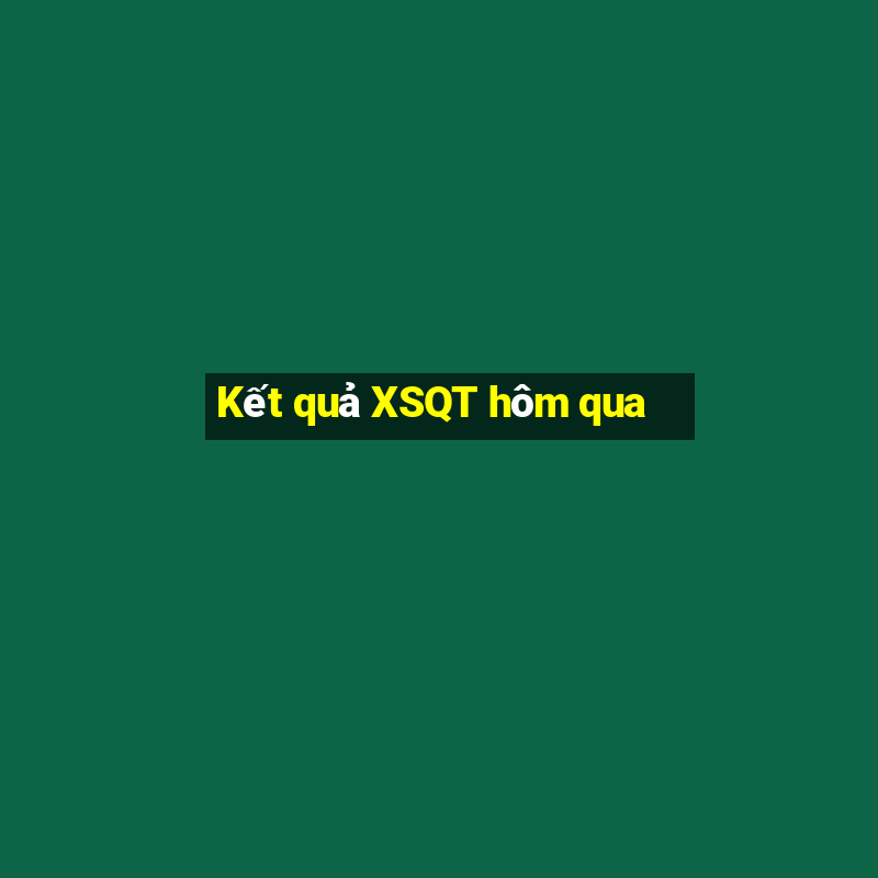 Kết quả XSQT hôm qua