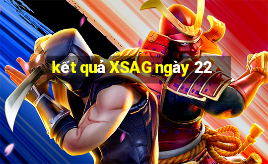 kết quả XSAG ngày 22