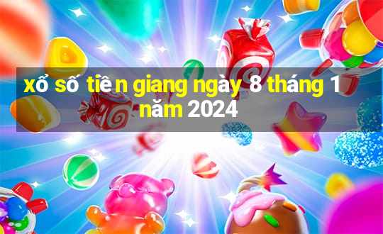 xổ số tiền giang ngày 8 tháng 1 năm 2024