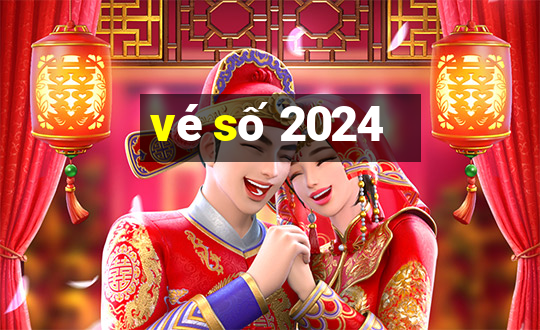 vé số 2024