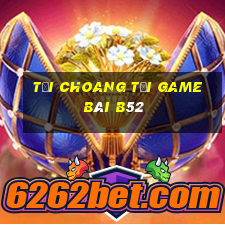 Tải Choang Tại Game Bài B52