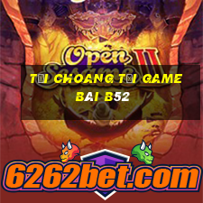 Tải Choang Tại Game Bài B52