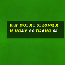 kết quả xổ số long an ngày 20 tháng 04