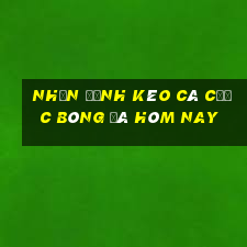 nhận định kèo cá cược bóng đá hôm nay