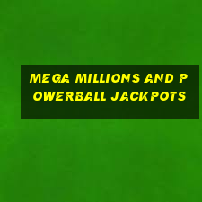 mega millions and powerball jackpots