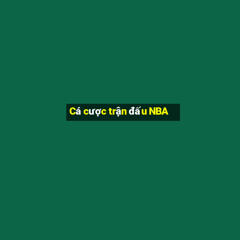 Cá cược trận đấu NBA