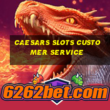 caesars slots customer service