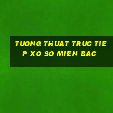 tuong thuat truc tiep xo so mien bac