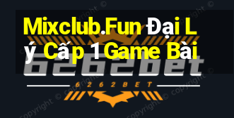 Mixclub.Fun Đại Lý Cấp 1 Game Bài