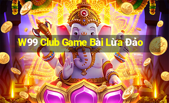 W99 Club Game Bài Lừa Đảo