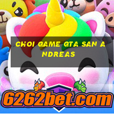 choi game gta san andreas