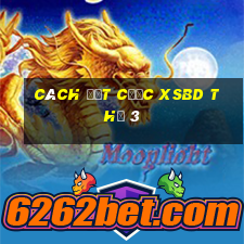 Cách đặt cược XSBD Thứ 3