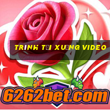 trình tải xuống video