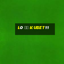 Lô Đề Kubet11