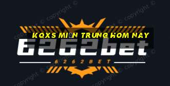 kqxs miền trung hom nay