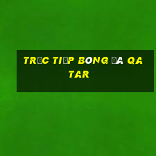 trực tiếp bóng đá qatar