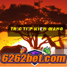 trực tiếp kiên giang