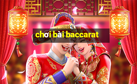 chơi bài baccarat