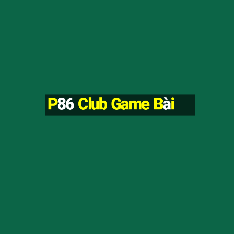 P86 Club Game Bài