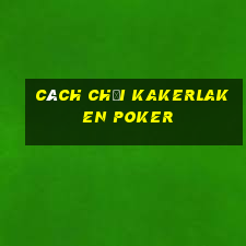 cách chơi kakerlaken poker