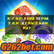 kết quả xsmb 30 ngày gần đây nhất hôm nay