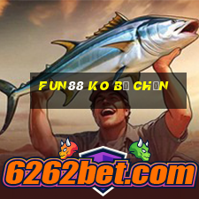 fun88 ko bị chặn