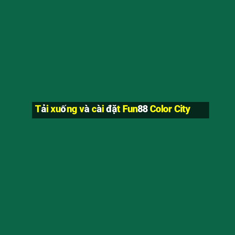 Tải xuống và cài đặt Fun88 Color City