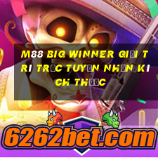 M88 Big Winner Giải trí trực tuyến Nhấn Kích thước