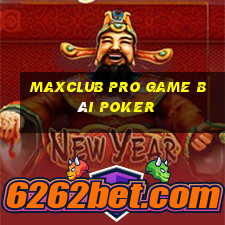 Maxclub Pro Game Bài Poker