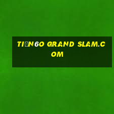 tiền6o Grand Slam.com