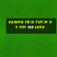 casino trực tuyến uy tín 188 loto